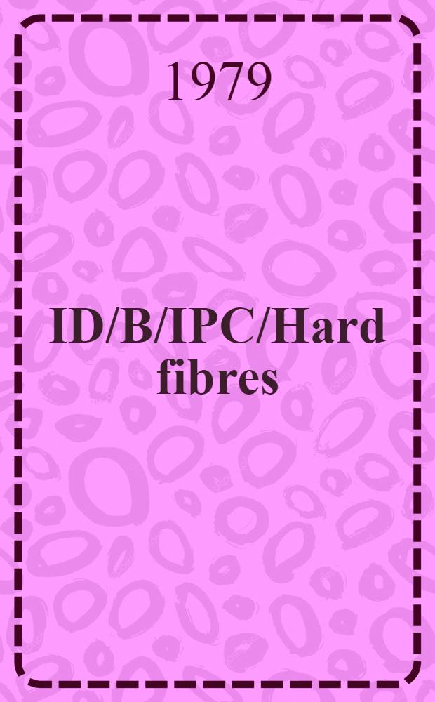 ID/B/IPC/Hard fibres (A)/WG.. : [Издания]. 1 : Предварительная повестка дня и примечания