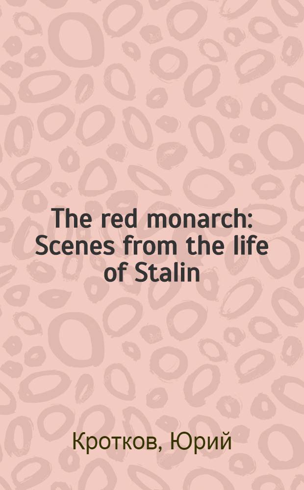The red monarch : Scenes from the life of Stalin