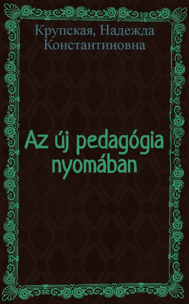 Az &uacute;j pedag&oacute;gia nyom&aacute;ban