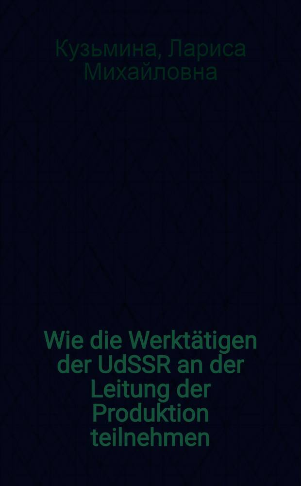 Wie die Werktätigen der UdSSR an der Leitung der Produktion teilnehmen