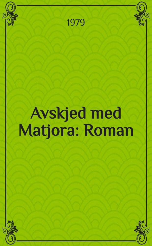 Avskjed med Matjora : Roman