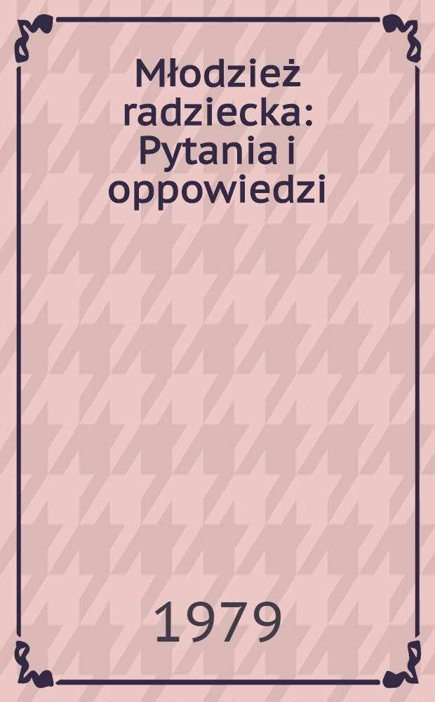 Młodzież radziecka : Pytania i oppowiedzi