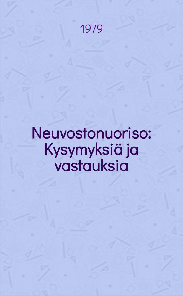 Neuvostonuoriso : Kysymyksiä ja vastauksia