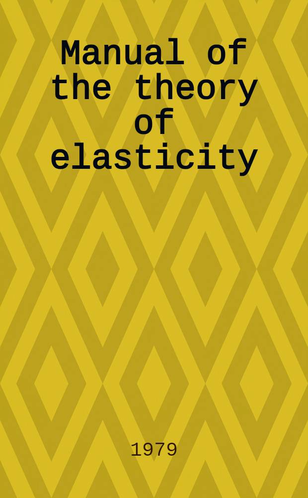 Manual of the theory of elasticity