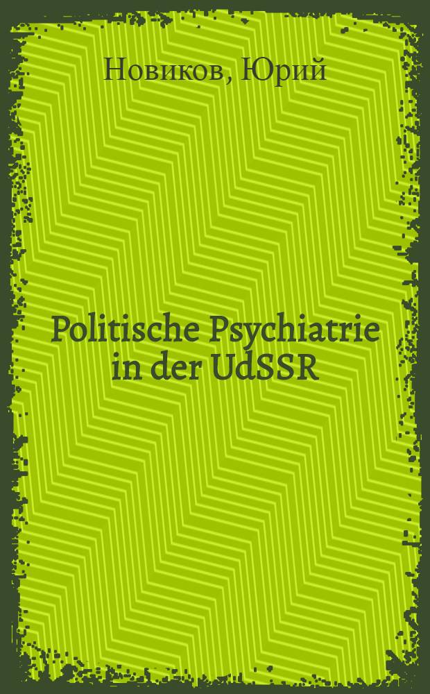 Politische Psychiatrie in der UdSSR : Gastvortrag u. Diskussion