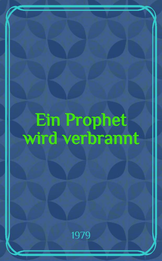 Ein Prophet wird verbrannt : Novellen und Erzählungen
