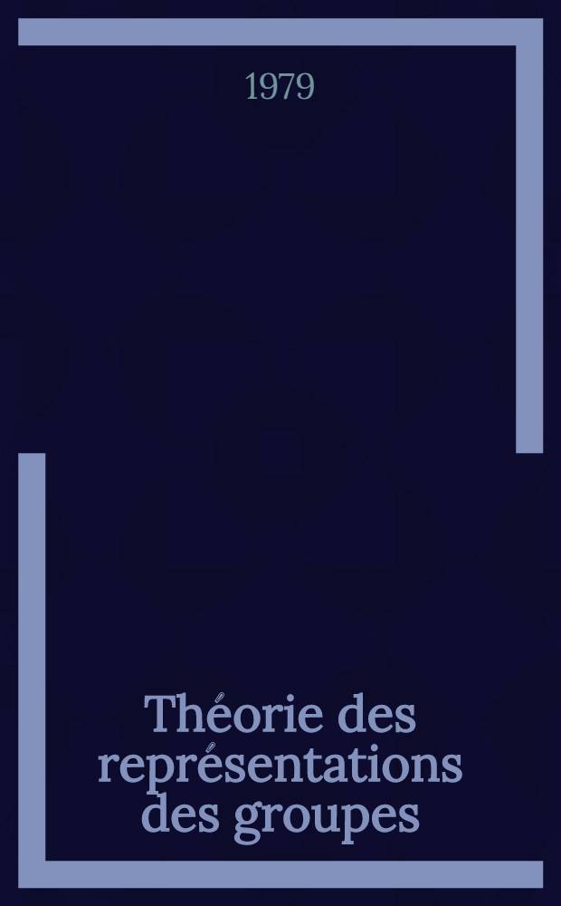 Th&eacute;orie des repr&eacute;sentations des groupes : Trad. du russe