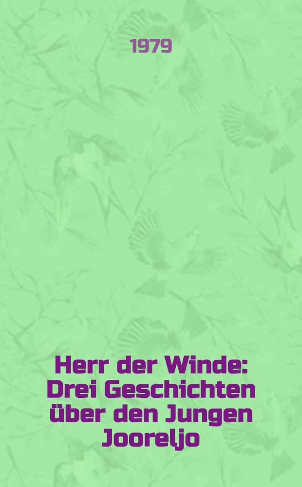 Herr der Winde : Drei Geschichten &uuml;ber den Jungen Jooreljo