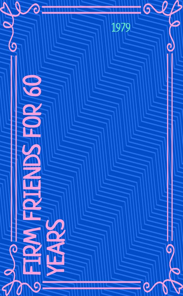 Firm friends for 60 years : Sixty years of diplomatic relations between the USSR and Afghanistan