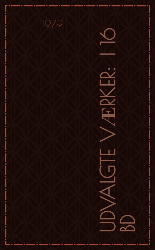 Udvalgte vӕrker : I 16 bd