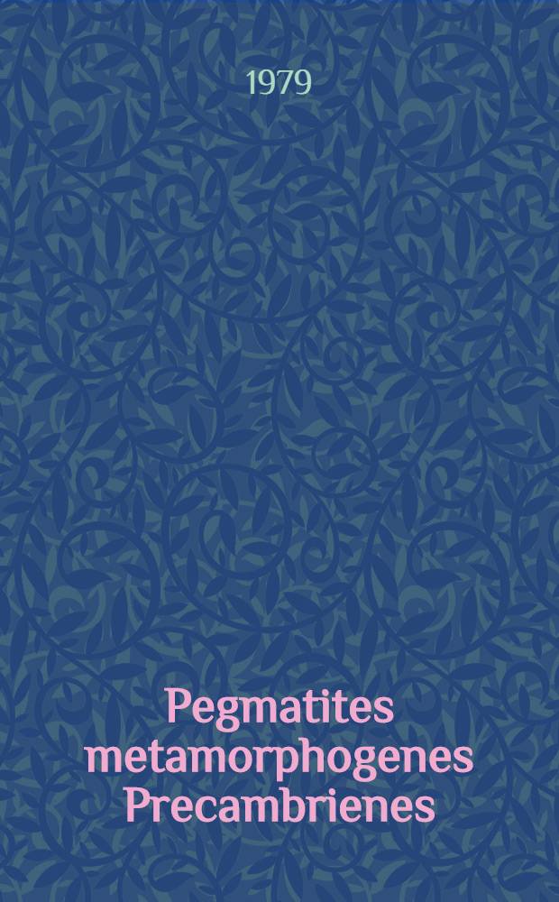 Pegmatites metamorphogenes Precambrienes
