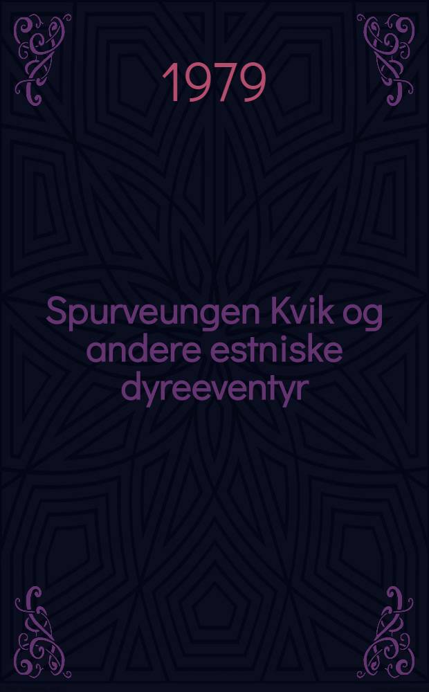 Spurveungen Kvik og andere estniske dyreeventyr