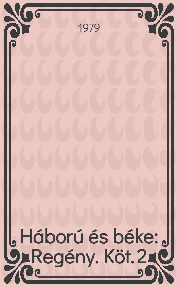 Háború és béke : Regény. Köt. 2