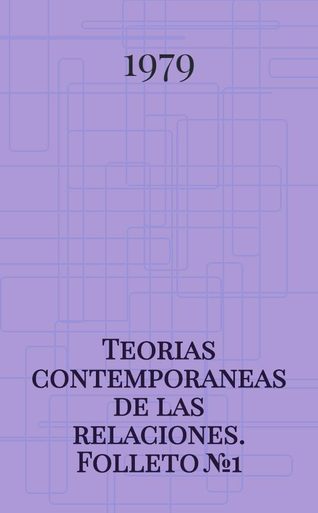 Teorias contemporaneas de las relaciones. Folleto № 1