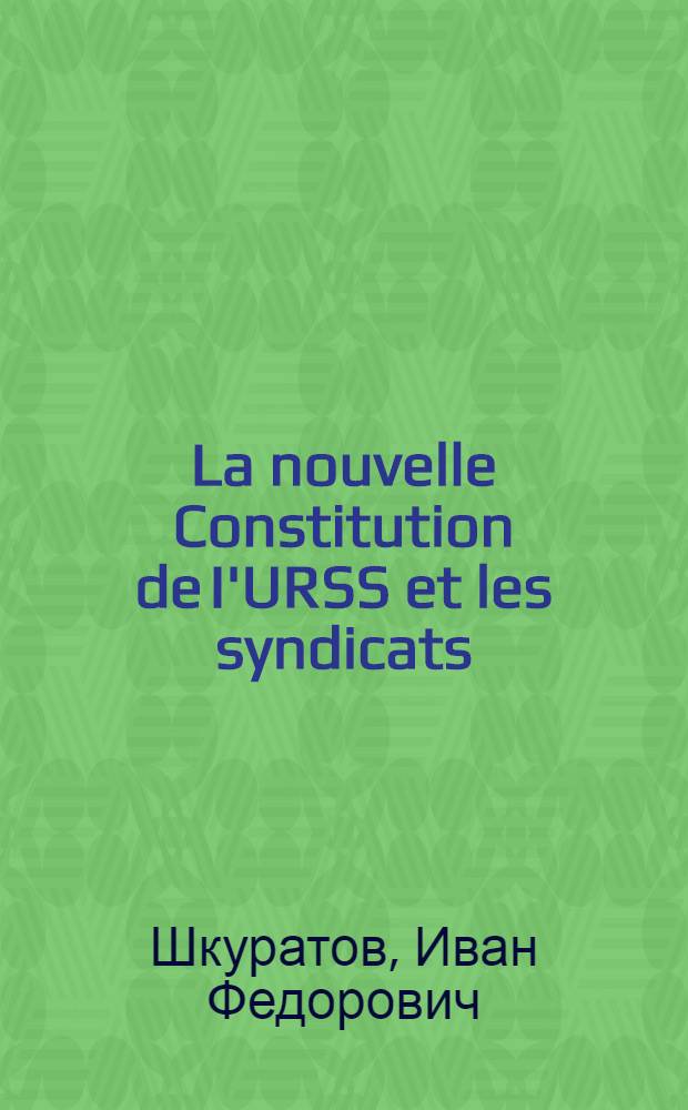La nouvelle Constitution de I'URSS et les syndicats