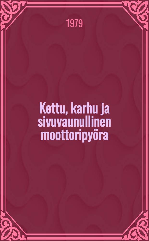 Kettu, karhu ja sivuvaunullinen moottoripy&ouml;ra