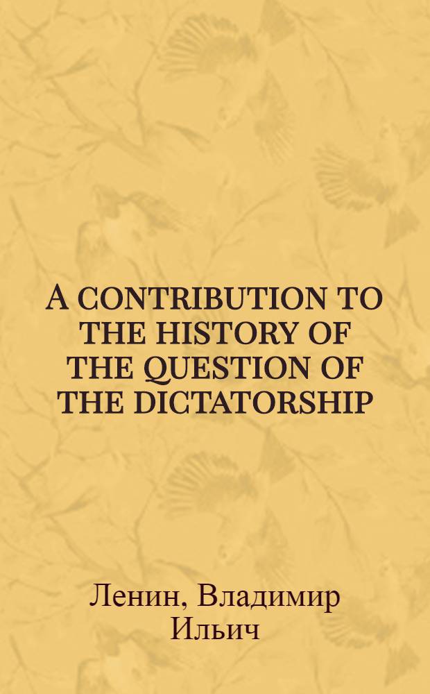 A contribution to the history of the question of the dictatorship