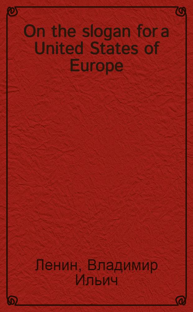 On the slogan for a United States of Europe : The military programme of the proletarian revolution