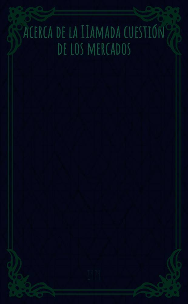 Acerca de la IIamada cuesti&oacute;n de los mercados