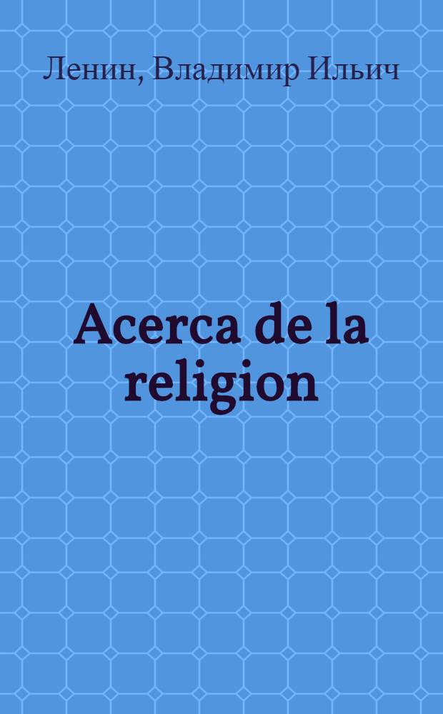 Acerca de la religion : Recopilacion de articulos