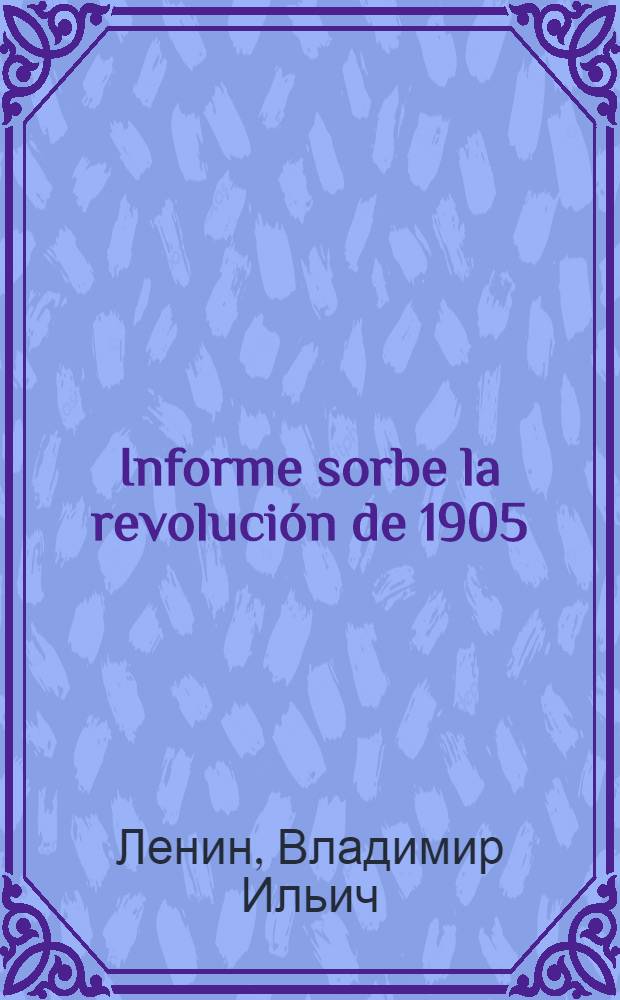 Informe sorbe la revolución de 1905 : Recopilación