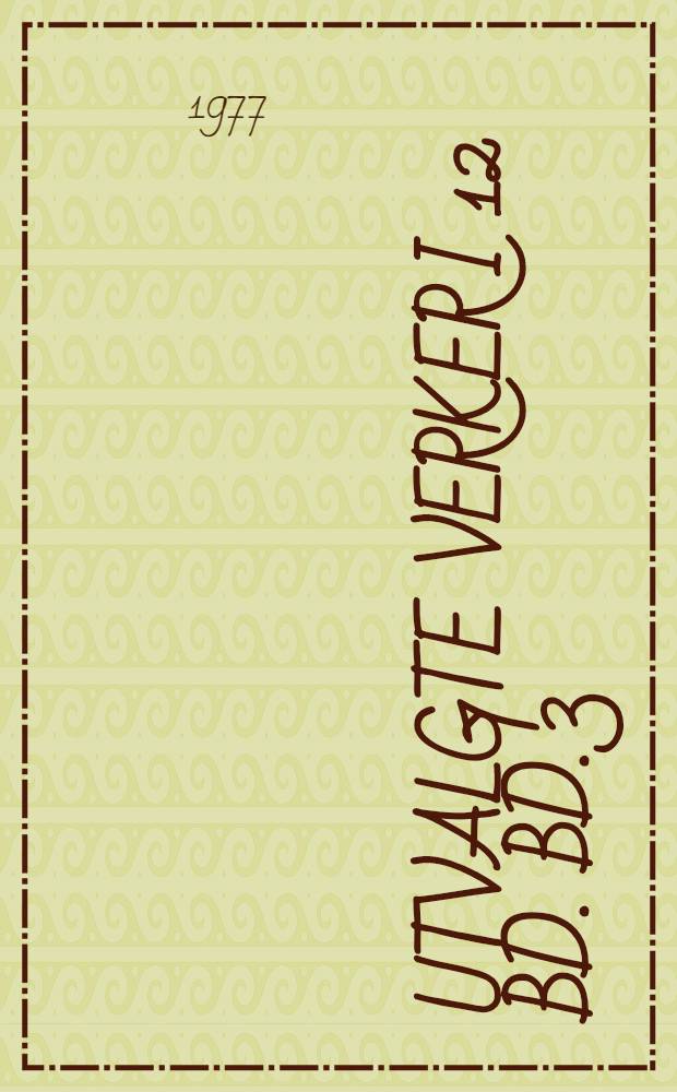 Utvalgte verker i 12 bd. Bd. 3 : Ett skritt fram og to til. bake februar-mai 1904