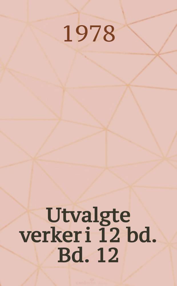 Utvalgte verker i 12 bd. Bd. 12 : Overgangen til fredeleg arbeid med å gjenoppbyggja nasjonal økonomien