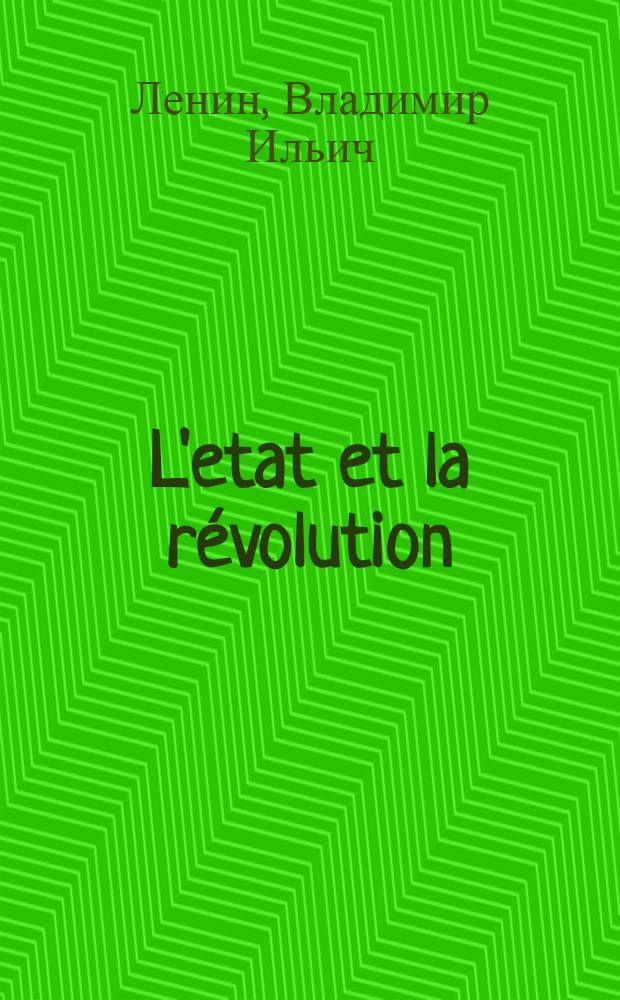 L'etat et la révolution : La doctrine marxiste de l'etat et les tâches du prolétariat dans la révolution