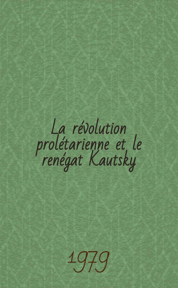 La révolution prolétarienne et le renégat Kautsky