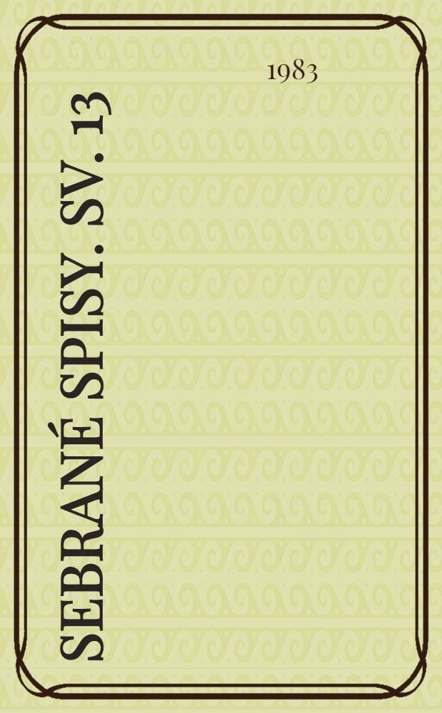 Sebrané spisy. Sv. 13