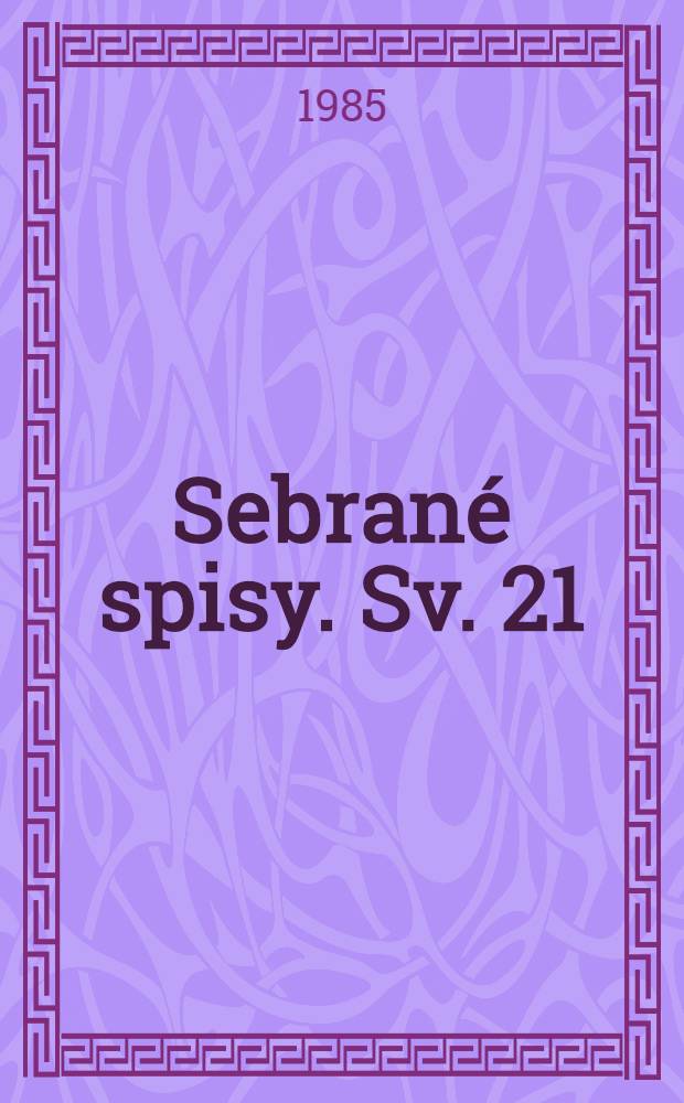 Sebrané spisy. Sv. 21