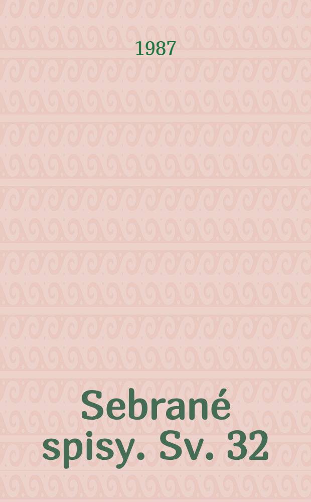 Sebrané spisy. Sv. 32