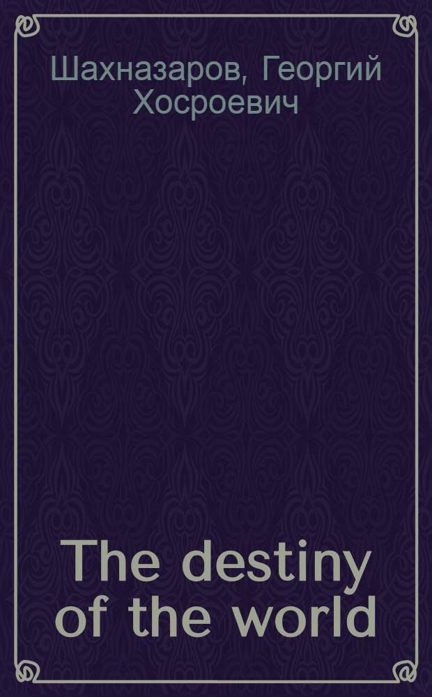 The destiny of the world : The socialist shape of things to come