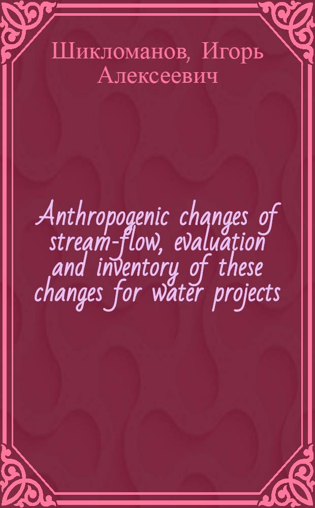 Anthropogenic changes of stream-flow, evaluation and inventory of these changes for water projects