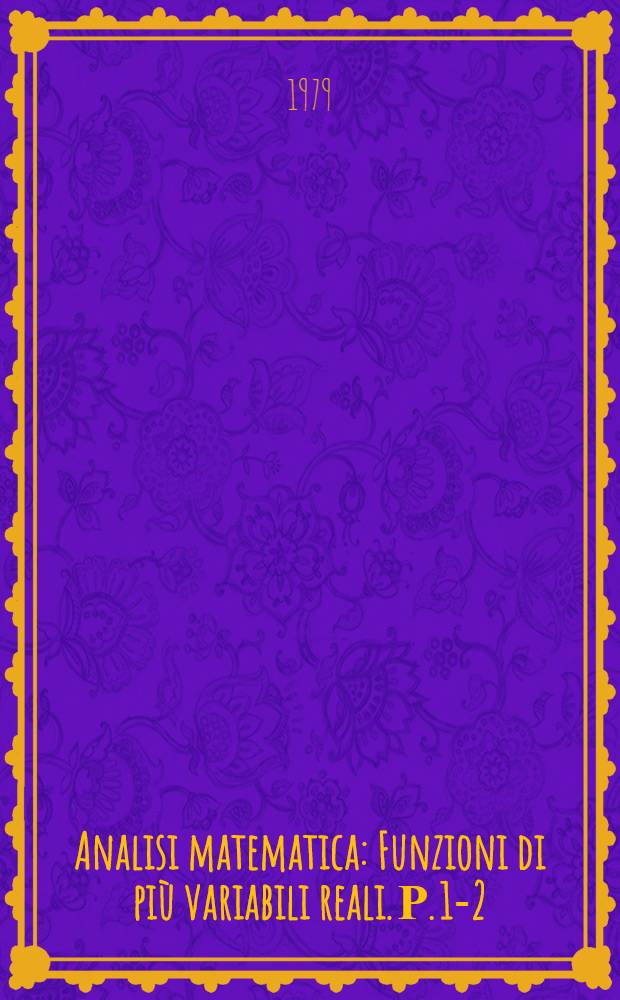 Analisi matematica : Funzioni di più variabili reali. Р. 1-2
