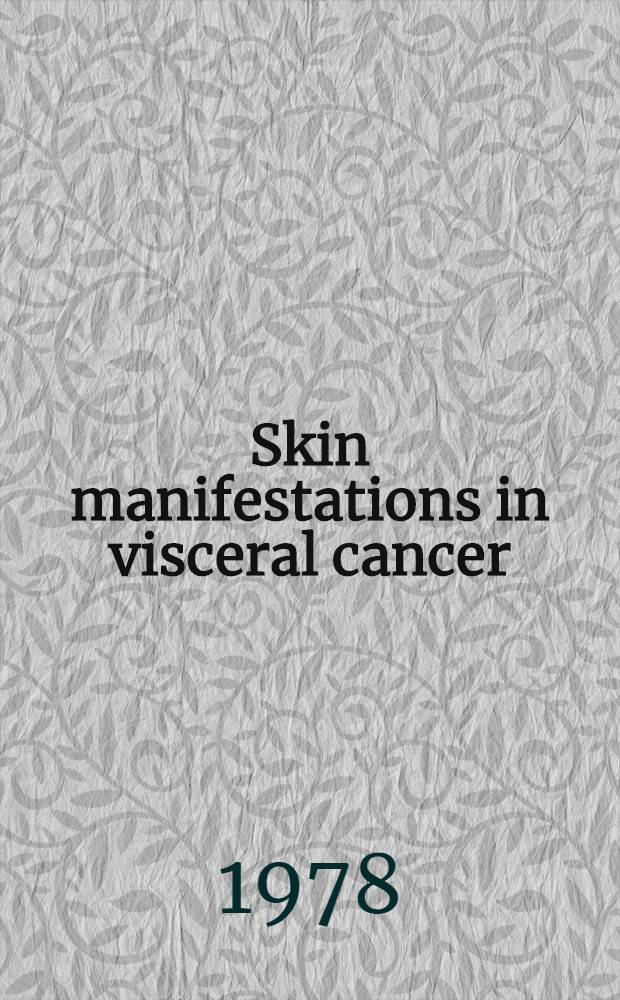 Skin manifestations in visceral cancer