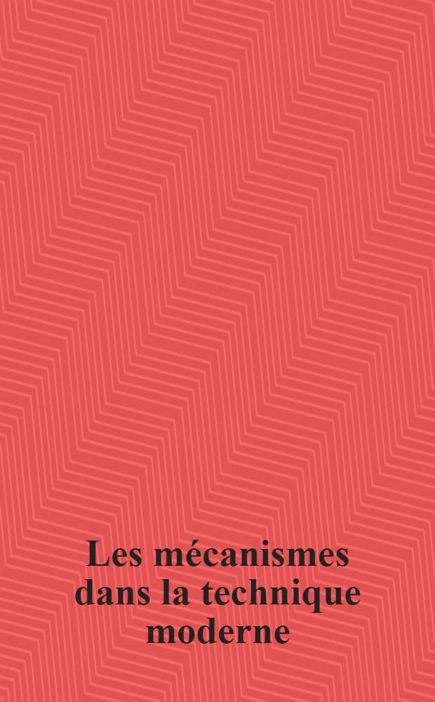 Les mécanismes dans la technique moderne : A l'usage des ingénieurs, constructeurs et inventeurs. Т. 3 : Mécanismes à engrenage