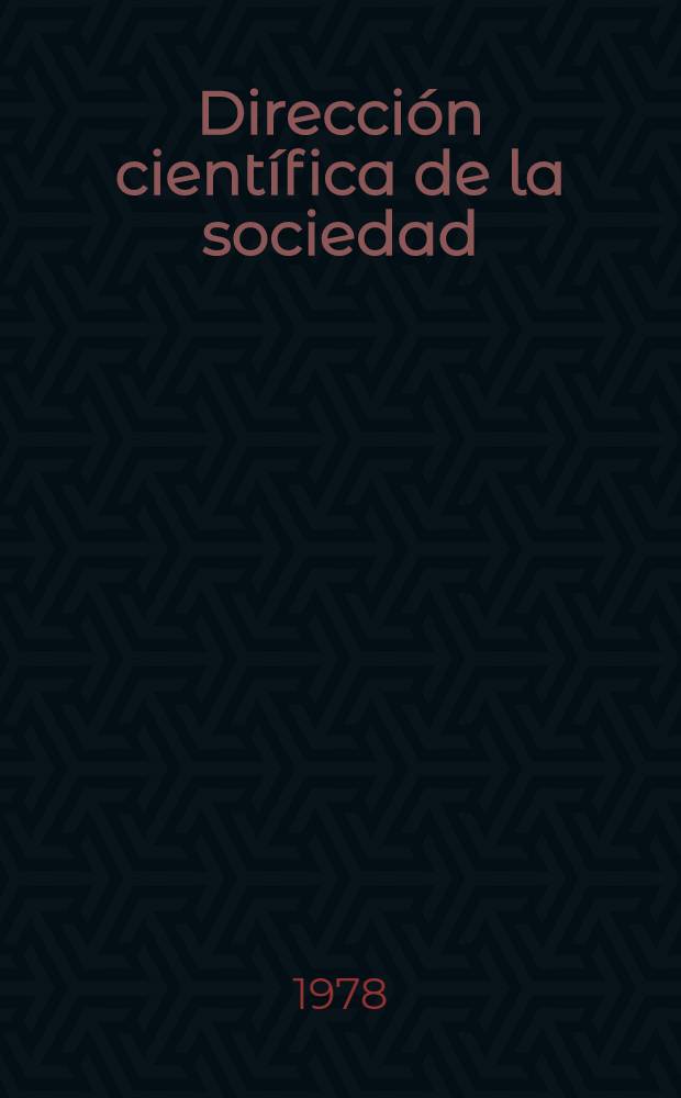 Direcci&oacute;n cient&iacute;fica de la sociedad : Experimento de investigaci&oacute;n en sistema