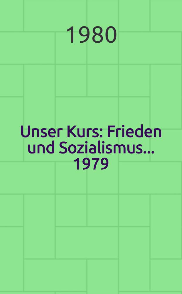 Unser Kurs: Frieden und Sozialismus. ...1979