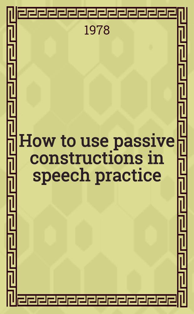 How to use passive constructions in speech practice