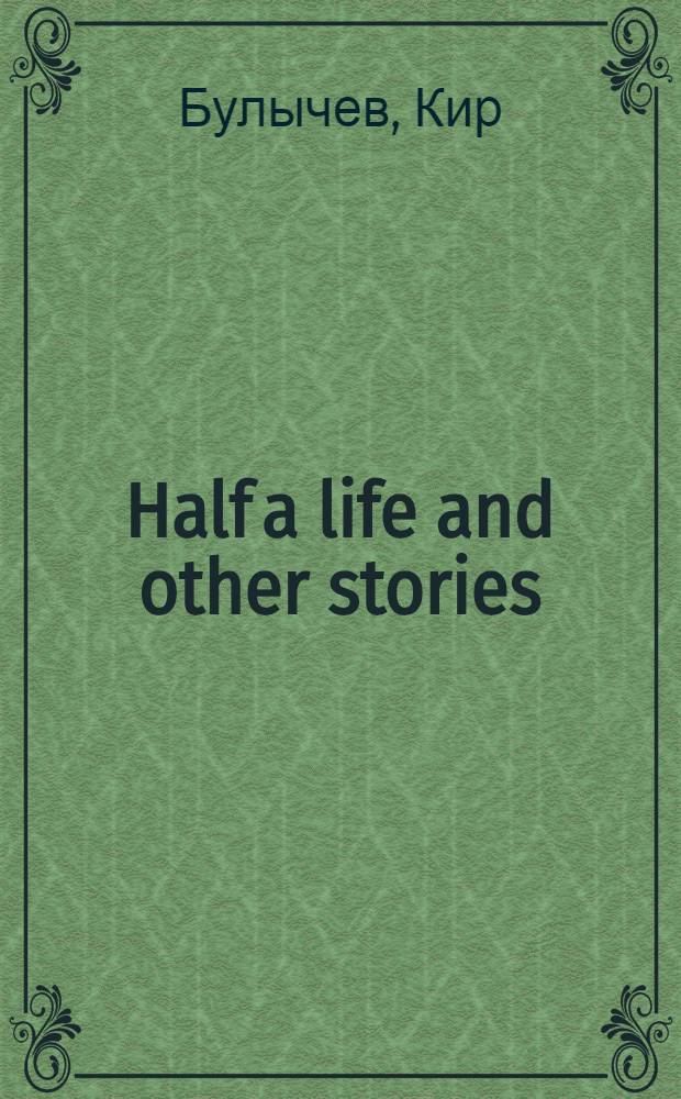 Half a life and other stories