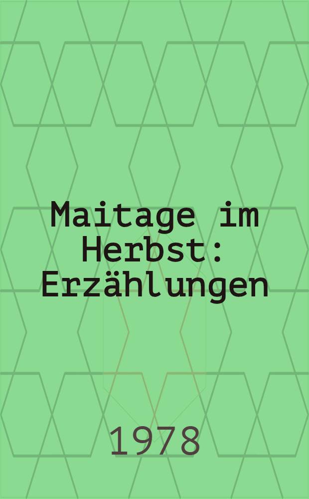 Maitage im Herbst : Erzählungen