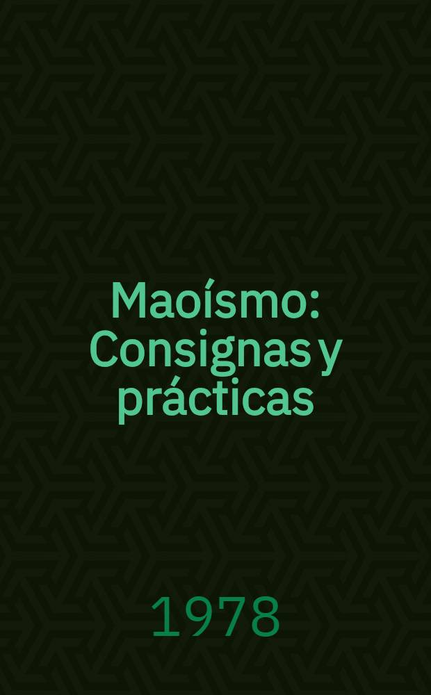 Maoísmo: Consignas y prácticas