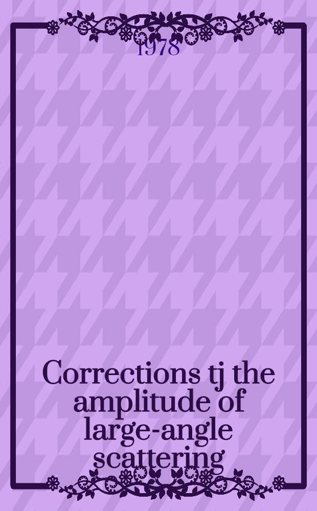 Corrections tj the amplitude of large-angle scattering