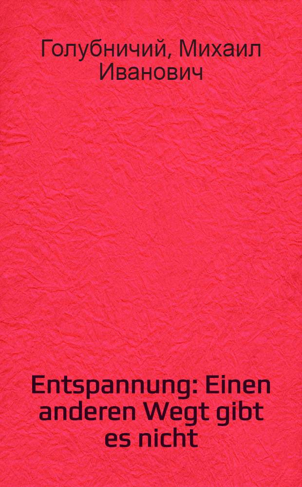 Entspannung : Einen anderen Wegt gibt es nicht