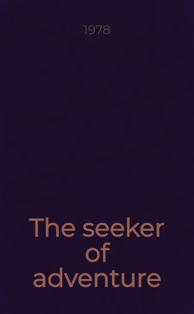 The seeker of adventure : Selected stories : Transl. from the Russian