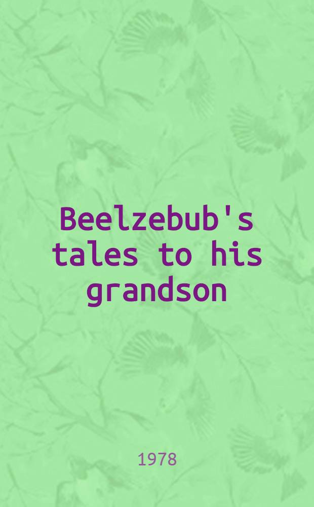 Beelzebub's tales to his grandson : An objectively impartial criticism of the life of man. Book 2