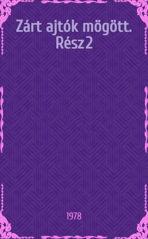 Z&aacute;rt ajt&oacute;k m&ouml;g&ouml;tt. R&eacute;sz 2