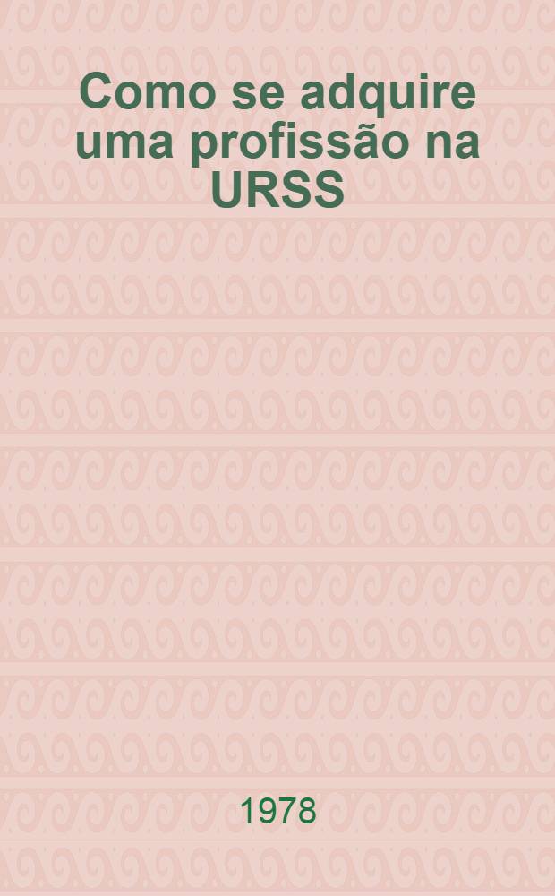 Como se adquire uma profissão na URSS