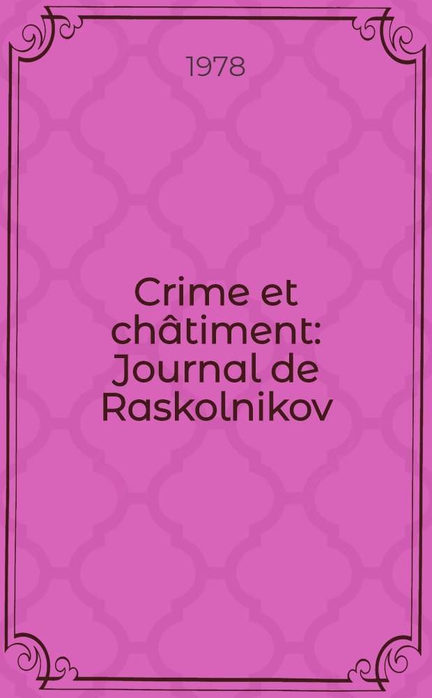 Crime et châtiment: Journal de Raskolnikov; Les carnets de crime et châtiment; Souvenirs de la maison des morts / Dostoïevski; Introd. par Pierre Pascal; Trad. et notes par D. Ergaz et al